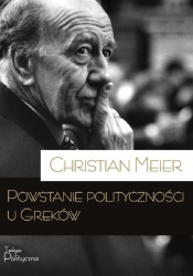 Powstanie polityczności u Greków - Meier Christian