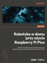  Robotyka w domu przy użyciu Raspberry Pi PicoBudowanie autonomicznych