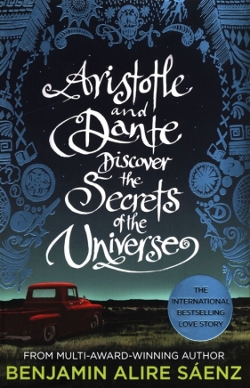 Aristotle and Dante Discover the Secrets of the Universe - Benjamin Alire Sáenz