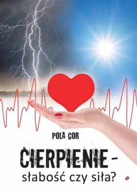 Cierpienie - słabość czy siła? - Pola Cor