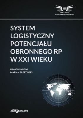 System logistyczny potencjału obronnego RP w XXI wieku - Marian Brzeziński
