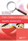 Czas i miejsca w biografii Aspekty edukacyjne