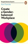 Create a Gender-Balanced Workplace Ann Francke