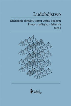 Ludobójstwo T.1 Nieludzkie zbrodnie czasu wojny.. - Praca zbiorowa