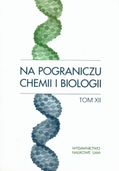 Na pograniczu chemii i biologii Tom XII - <br />