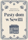 Pusty dom w Sewilli Urszula Borczuch