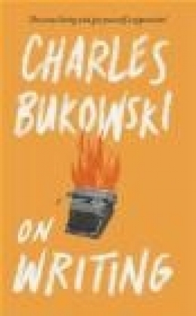 On Writing Charles Bukowski