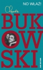 No właź! - Charles Bukowski