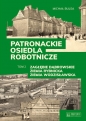 Patronackie osiedla robotnicze Część 2 Zagłębie Dąbrowskie, Ziemia Rybnicka, Ziemia Wodzisławska - Michał Bulsa