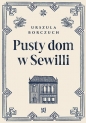 Pusty dom w Sewilli - Urszula Borczuch