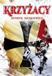 Krzyżacy - Henryk Sienkiewicz