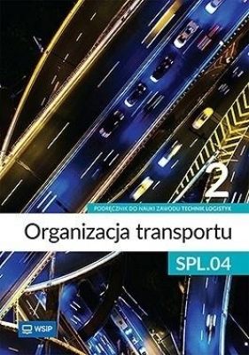 Organizacja transportu Kwal. SPL.04. cz.2 - Opracowanie zbiorowe