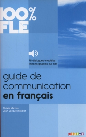 100% FLE Guide de communication en francais - Mabilat Jean-Jacques, Martins Cidalia