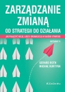 Zarządzanie zmianą. Od strategii do działania. Jak połączyć wizję, ludzi Gerard Roth, Michał Kurtyka