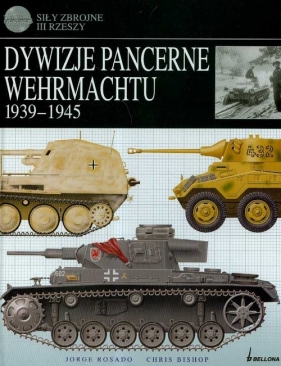 Dywizje Pancerne Wehrmachtu 1939-1945 - Rosado Jorge, Bishop Chris