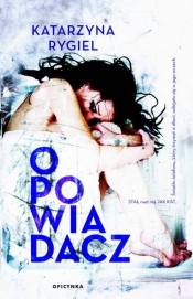 Opowiadacz (Uszkodzona okładka) - Katarzyna Rygiel