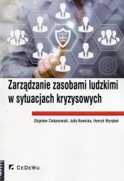 Zarządzanie zasobami ludzkimi w sytuacjach kryzysowych - Ciekanowski Zbigniew, Nowicka Julia, Wyrębek Henryk