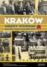 Kraków między wojnami Opowieść o życiu miasta 1918-1939 Jankowska Magdalena, Kocańda Małgorzata