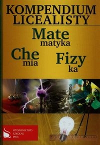 Kompendium licealisty Matematyka Fizyka Chemia