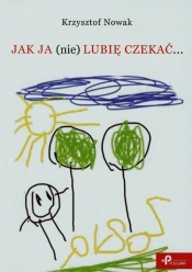 Jak ja (nie) lubię czekać?