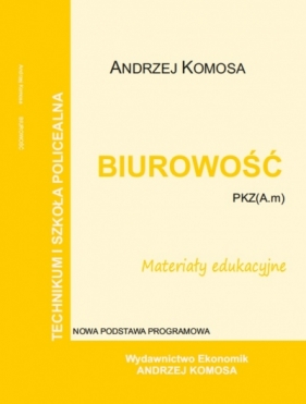 Biurowość materiały edukacyjne PZK(A.m) EKONOMIK - Komosa Andrzej