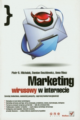 Marketing wirusowy w interniecie - Michalak Piotr R., Daszkiewicz Damian, Musz Anna