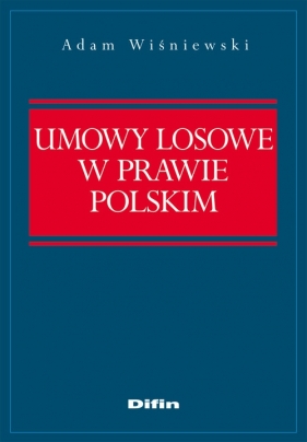 Umowy losowe w prawie polskim - Wiśniewski Adam