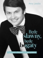 Będę sławny, będę bogaty. Opowieść o Bogusławie Kaczyńskim - Anna Lisiecka