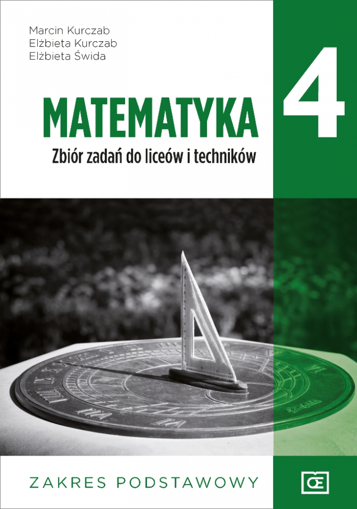 Matematyka 4. Liceum i technikum klasa 4. Zbiór zadań. Zakres podstawowy