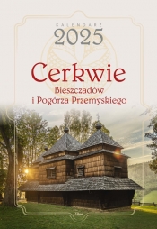 Cerkwie Bieszczadów i Pogórza Przemyskiego Kalendarz 2025 - Włodek Biliński, Agnieszka Bilińska, Marcel Szpieg, Katarzyna Gubrynowicz, Kamil Paluszek