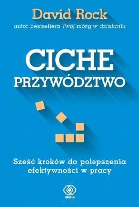 Ciche przywództwo - David Rock