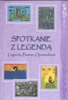 Spotkanie z legendą Legendy baśnie opowiadania - Piotr Mlicki