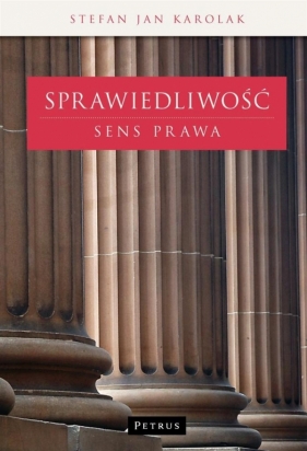 Sprawiedliwość Sens prawa - Jan Stefan Karolak