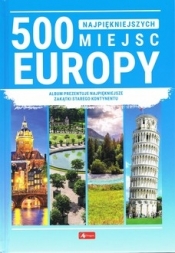 500 najpiękniejszych miejsc Europy - Opracowanie zbiorowe