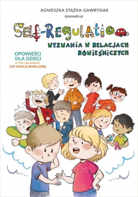 Self-Regulation. Wyzwania w relacjach rówieśniczych - Agnieszka Stążka-Gawrysiak