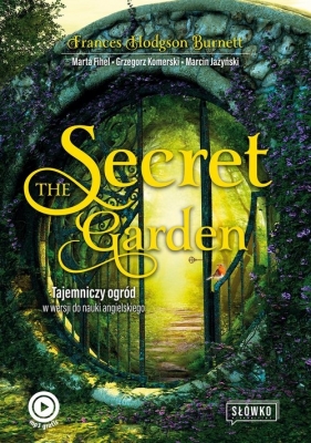 The Secret Garden. Tajemniczy ogród w wersji do nauki angielskiego - Frances Hodgson Burnett, Marta Fihel, Grzegorz Komerski, Marcin Jażyński