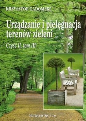 Urządzenie i pielegnacja terenów zieleni Część 2 Tom 3 + CD - Gadomski Krzysztof 