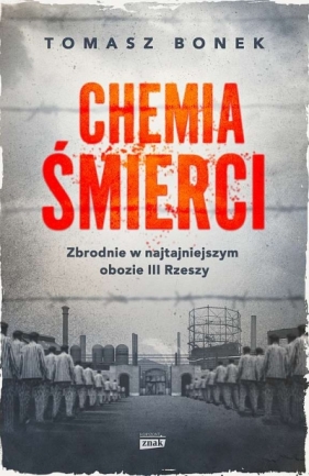 Chemia śmierci Zbrodnie w najtajniejszym obozie III Rzeszy wyd. specjalne - Tomasz Bonek