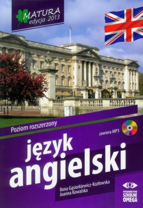 Język angielski Matura 2013 Poziom rozszerzony z płytą CD - Gąsiorkiewicz - Kozłowska Ilona, Kowalska Joanna<br />