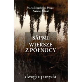 Sápmi. Wiersze z Północy - Andrzej Szmal, Maria Magdalena Pocgaj, Maria Magdalena Pocgaj