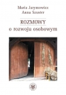 Rozmowy o rozwoju osobowym  Od koncentracji na sobie i swoich do Maria Jarymowicz, Anna Szuster