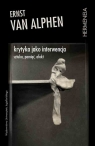 Krytyka jako interwencja Sztuka pamięć afekt van Alphen Ernst