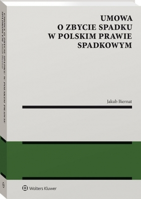 Umowa o zbycie spadku w polskim prawie spadkowym - Biernat Jakub