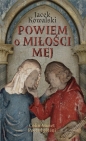Powiem o miłości mej - Jacek Kowalski