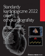 Standardy kardiologiczne 2022 okiem echokardiografisty - Płońska-Gościniak Edyta