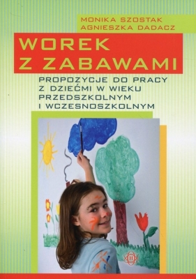 Worek z zabawami - Szostak Monika, Dadacz Agnieszka