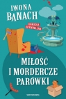 Miłość i mordercze parówki Iwona Banach