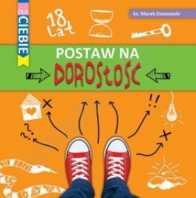 Dla Ciebie Postaw na dorosłość - Marek Dziewiecki