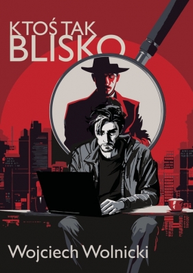 Ktoś tak blisko. Wielkie Litery - Wojciech Wolnicki