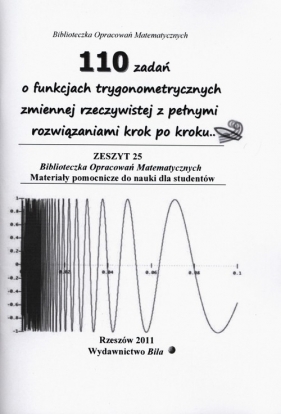 110 zadań o funkcjach trygonometrycznych zmiennej rzeczywistej z pełnymi rozwiązaniami krok po kroku - Regel Wiesława
